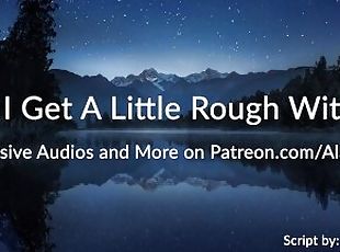 Can I Get A Little Rough With You? [Erotic Audio for Women]