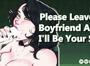 Please Leave My Boyfriend Alone, I'll Be Your Slut! [Audio Porn] [Use All My Holes]