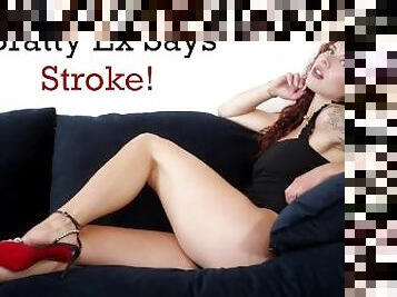 Ex Says STROKE! - Goddess Nova