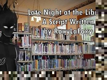 Late Night at the Library - Written by RoxyLaFoxy