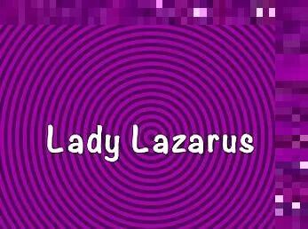 Lady Lazarus Squirts!