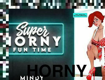 Mindy - Super Horny Fun Time