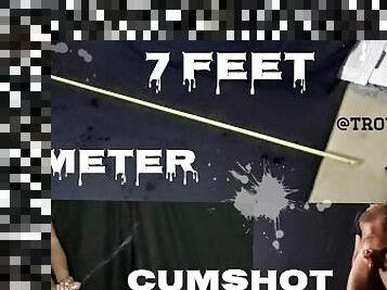7ft / 2m Distance CumShot (measured)
