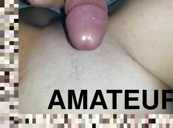 Real amateur. Fuck my girl in ovulating, close up pussy
