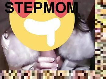 STEPMOM SUCKING MY DICK