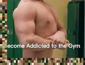 Be addicted to the gym