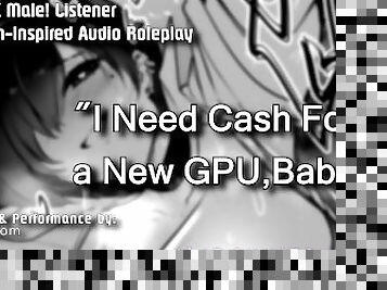 ?R18 Mini Audio RP?Your Gamer GF Will Let You Fuck Her Ass for Cash for New GPU~ ?F4M?