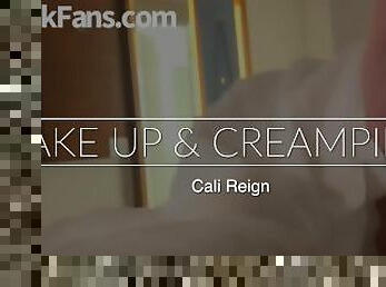 WAKE UP & CREAMPIE ME - Cali Reign - I FUCK FANS DOT COM