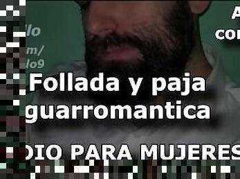 Follada y paja guarromantica - COMPLETO - Audio para MUJERES - Voz de hombre - España