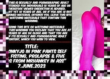 Hotkinkyjo in pink pants self anal fisting, prolapse & FIVE DILDOS from mrhankey in ass