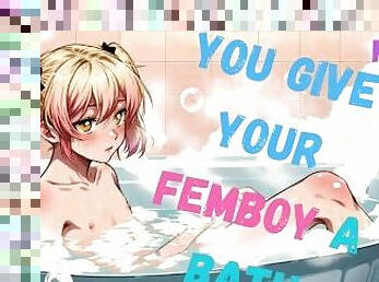 giving your femboy a bath  asmr