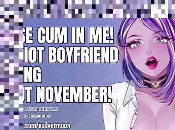 I need you to cum in me because my idiot boyfriend is doing No Nut November! [Audio Porn] [Cheating]