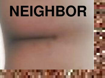 Fucked my neighbor