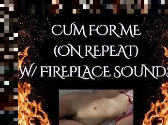 CUM FOR ME (Fireplace ASMR)